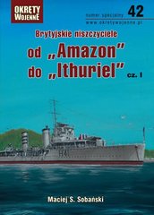 Brytyjskie niszczyciele od "Amazon" do "Ithuriel" cz.I (Okrety Wojenne numer specjalny 42)
