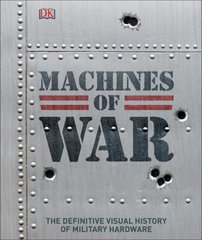 Книга "Machines of War: The Definitive Visual History of Military Hardware" (англійською мовою)
