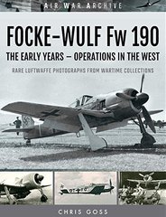Книга "Focke-Wulf FW-190: The Early Years - Operations in the West" Chris Goss (на английском языке)