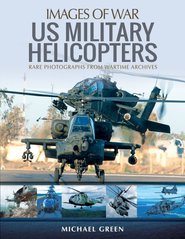Книга "US military helicopters. Rare photographs from wartime archives" Michael Green (на английском языке)