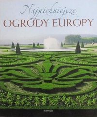 Книга "Najpiekniejsze ogrody Europy" Eliany Ferioli, Maria Brambilla. Найкрасивіші сади Європи (польською мовою)