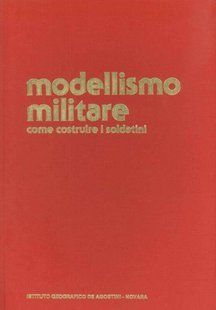 Книга "Modellismo militare. Come costruire i soldatini". Все о миниатюрах: коллекционирование, сборка и изготовление (на итальянском языке)