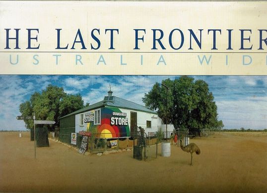 Фотоальбом "The Last Frontier: Australia Wide" photography by Ken Duncan, text by Anna-Maria Dell'oso (англійською мовою)