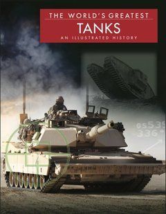 Книга "The World's Greatest Tanks.&nbsp;An Illustrated History" by&nbsp;Michael E. Haskew (на английском языке)