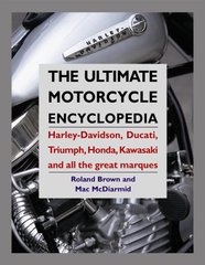 Книга "The ultimate motorcycle encyclopedia: Haryley-Davidson, Ducati, Triumph, Honda, Kawasaki and all the great marques" by Roland Brown, Mac McDiarmid (англійською мовою)