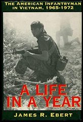 Книга "A Life in a Year. The American Infantryman in Vietnam, 1965-1972" James R. Ebert (на английском языке)