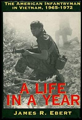 Книга "A Life in a Year. The American Infantryman in Vietnam, 1965-1972" James R. Ebert (англійською мовою)