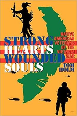 Книга "Strong Hearts, Wounded Souls. Native American Veterans of the Vietnam War" Tom Holm (англійською мовою)