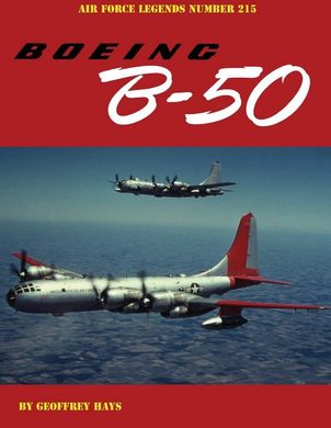 Книга "Boeing B-50. Air Force Legends Number 215" by Geoffrey Hays (на английском языке)