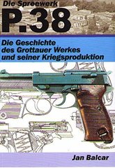 Книга "Die Spreewerk P.38: Die Geschichte des Grottauer Werkes und seiner Kriegsproduktion" Jan Balcar (на немецком языке)
