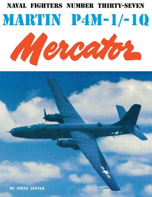 Книга "North American Martin P4M-1/-1Q Mercator. Naval Fighters Number 37" by Steve Ginter (англійською мовою)