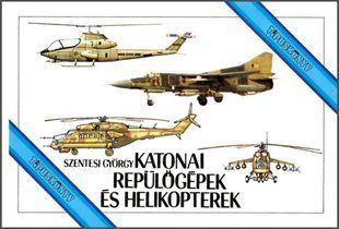Книга "Katonai repulogepek es helikopterek" Szentesi Gyorgy (Військові літаки і гелікоптери) (на венгерском языке)