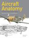 Книга "Aircraft Anatomy: A technical guide to military aircraft from World War II to the modern day" by Paul E Eden (англійською мовою)
