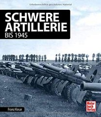 Книга "Schwere Artillerie bis 1945" Franz Kosar (німецькою мовою)