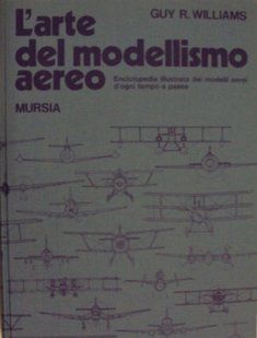 Guy R.Williams "L'arte del modellismo aereo"