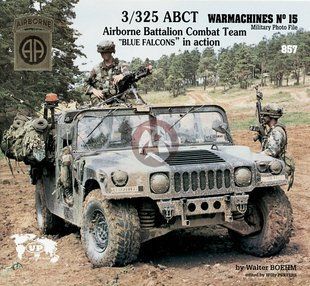 Монография "3/325 ABCT Airborne Battalion Combat Team "Blue Falcons" in action. WarMachines #15. Military photo file" Verlinden Publications (на английском языке)