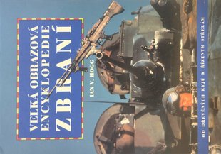 Книга "Velka obrazova encyklopedie zbrani. Od drevenych kyju k rizenym strelam" Ian V. Hogg (на чешском языке)