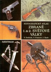 Книга "Zbrane 1. a 2. svetove valky. Fotograficky atlas" V. Dolinek, V. Francev, J. Sach (на чешском языке)