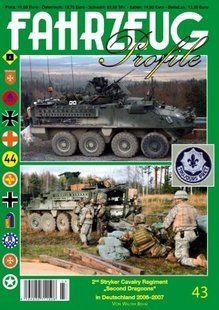 Журнал "Fahrzeug Profile" №43: "2nd Stryker Cavalry Regiment "Second Dragoons" in Deutschlznd 2006-2007" von Walter Bohm (німецькою мовою)