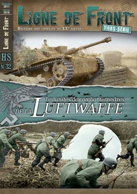 Ligne de Front #32: Les Unites de combat terrestres de la Luftwaffe (Наземні підрозділи Люфтваффе), французькою мовою. Hors-serie Decembre 2017 - Janvier 2018