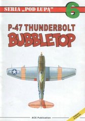 Книга "P-47 Thunderbolt Bubbletop" (Seria "Pod Lupa 6") ACE Publication (PL)