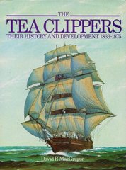 Книга "The Tea Clippers: their history and development 1833-1875" David R. MacGregor (англійською мовою)