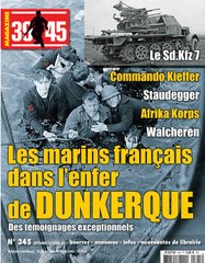 39-45 Magazine #345 Septembre-Octobre 2017: Les marins francais dans l'enfer de Dunkerque (Французькі моряки в пеклі Дюнкерка) та багато іншого (французькою мовою)