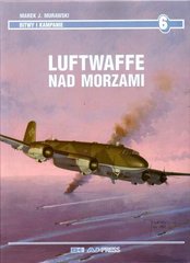 Книга "Luftwaffe Nad Morzami" Marek Jozef Murawski. Bitwy I Kampanie №6 (польською мовою)