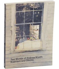 "Two worlds of Andrew Wyeth: Kuerners and Olsons" Каталог выставки, написанный Ваетом Дугласу Фербенксу-младшему