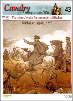 Журнал "Cavalry of the Napoleonic Wars №43: Prussian Cavalry Commanders: Blucher" by Del Prado Publishers and Osprey Publishing (англійською мовою)