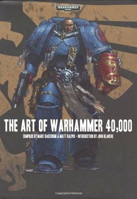 Артбук "The Art of Warhammer 40,000" compiled by Marc Gascoigne and Matt Ralphs (на английском языке)